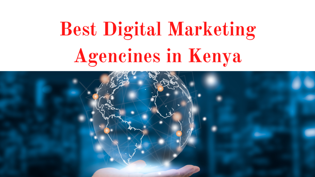 Kenya’s Top 10 Digital Marketing Agencies